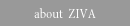 about  ZIVA